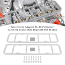 Valve Cover Adapter 55-86 Perimeter to 87-02 Center Bolt Head 350 327 551542-4
