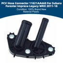 PCV Hose Connector 11821AA660 For Subaru Forester Impreza Legacy WRX 2011-2018-7